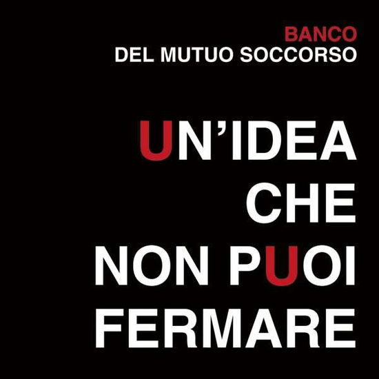 Un'idea che non puoi fermare - Banco Del Mutuo Soccorso - Musik - Sony - 0888430779327 - 18. januar 2018