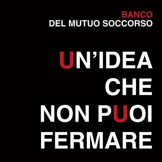 Un'idea che non puoi fermare - Banco Del Mutuo Soccorso - Musik - Sony - 0888430779327 - 18. Januar 2018