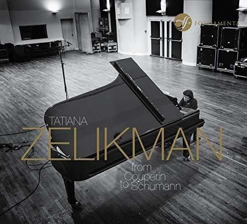 From Couperin to Schumann - Tatiana Zelikman - Musik - FONDAMENTA - 0888751401327 - 5. oktober 2017