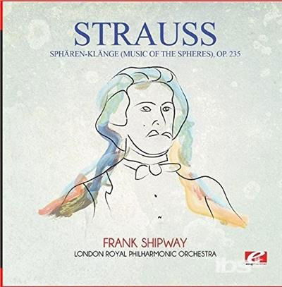 Spharen-Klange (Music Of The Spheres) Op 235 - Strauss - Music - Essential - 0894232002327 - October 22, 2015