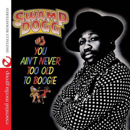 Cover for Swamp Dogg · You Ain'T Never Too Old To Boogie-Swamp Dogg (CD) (2014)