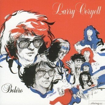 Bolero - Larry Coryell - Music - BLACK & BLUE - 3448961098327 - February 14, 2008