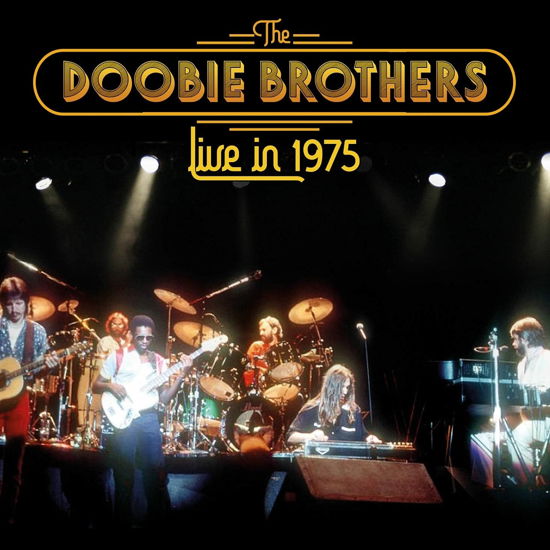 Live In 1975 - Doobie Brothers - Musiikki - TIMELINE - 3851137301327 - perjantai 30. heinäkuuta 2021