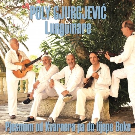 Cover for Gjurgjevi? Poly &amp; Lungomare · Pjesmom Od Kvarnera Pa Do .... (CD)