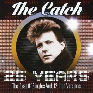 25 Years - Best Of Single And 12 Inch Mixes - Catch - Música - REPERTOIRE - 4009910119327 - 23 de mayo de 2014
