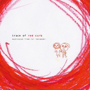 Cover for Rei Harakami · Trace of Red Curb (CD) [Japan Import edition] (2015)