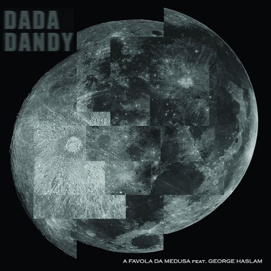 Cover for A Favola Da Medusa &amp; George Haslam · Dada Dandy (CD) (2014)