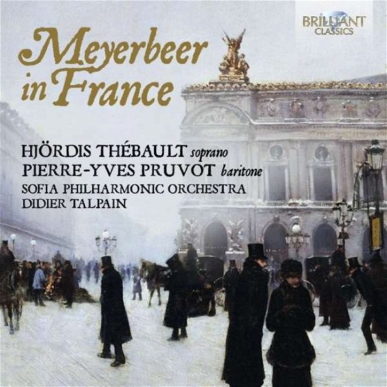 Meyerbeer in France - Thebault,hjordis / Pruvot,pierre-yves / Talpain - Música - Brilliant Classics - 5028421947327 - 30 de septiembre de 2016