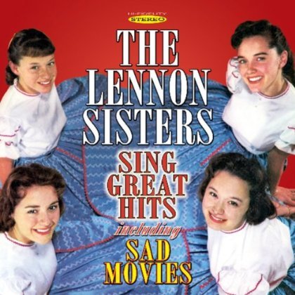 Sing Great Hits Including Sad Movies - Lennon Sisters - Musik - SEPIA - 5055122112327 - 13. August 2013
