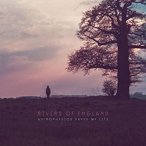 Cover for Rivers of England · Astrophysics Saved My Life (CD) (2016)
