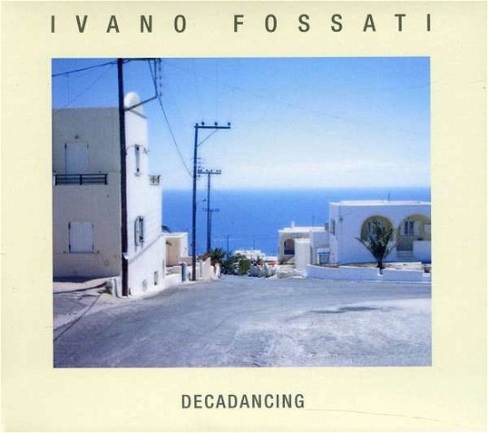 Decadancing - Ivano Fossati - Musik - EMI - 5099967988327 - 4. oktober 2011