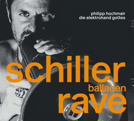 Cover for Philipp Und Die Elektrohand Gottes Hochmair · Schiller Balladen Rave (CD) (2021)