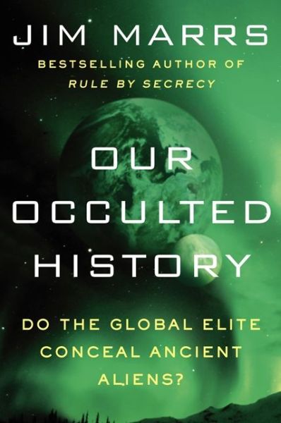 Cover for Jim Marrs · Our Occulted History: Do the Global Elite Conceal Ancient Aliens? (Paperback Book) (2020)