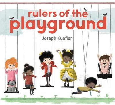 Cover for Joseph Kuefler · Rulers of the Playground (Hardcover Book) [First edition. edition] (2017)