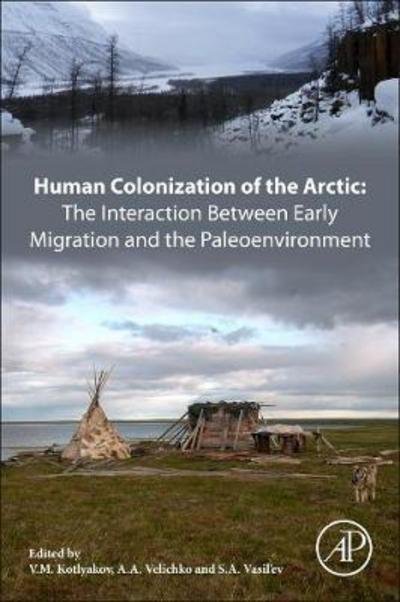 Cover for V  M Kotlyakov · Human Colonization of the Arctic: The Interaction Between Early Migration and the Paleoenvironment (Pocketbok) (2017)