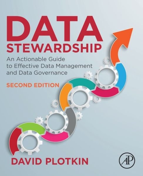 Cover for Plotkin, David (Advisory Consultant, EMC2, working in Enterprise Information Management) · Data Stewardship: An Actionable Guide to Effective Data Management and Data Governance (Paperback Book) (2020)