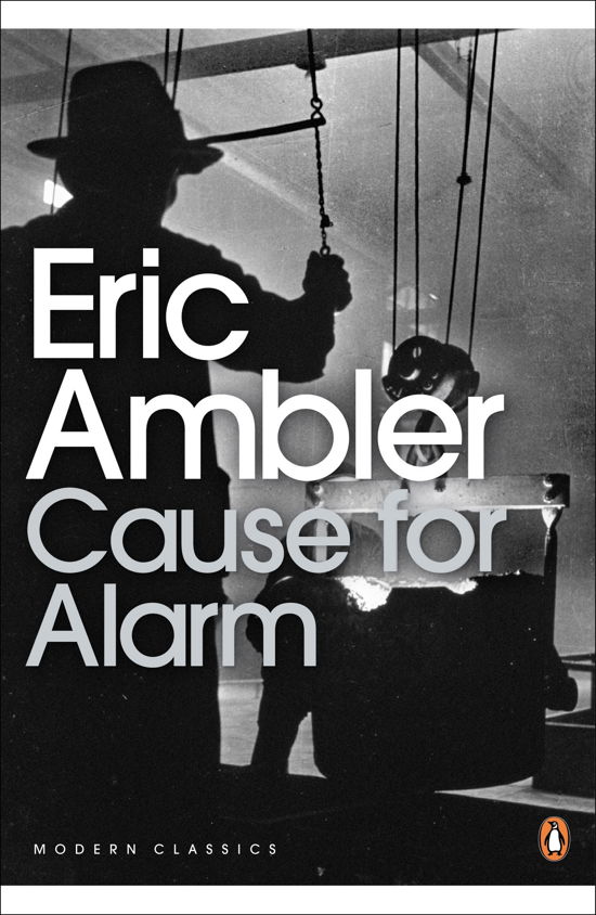 Cause for Alarm - Penguin Modern Classics - Eric Ambler - Boeken - Penguin Books Ltd - 9780141190327 - 28 mei 2009