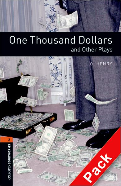 Cover for O. Henry · Oxford Bookworms Library: Level 2:: One Thousand Dollars and Other Plays Audio CD Pack - Oxford Bookworms Elt (Book) (2009)