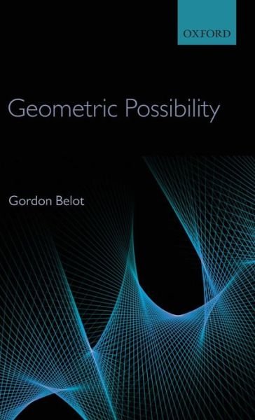 Cover for Belot, Gordon (University of Michigan) · Geometric Possibility (Hardcover bog) (2011)