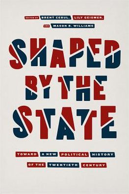Cover for Brent Cebul · Shaped by the State: Toward a New Political History of the Twentieth Century (Taschenbuch) (2018)