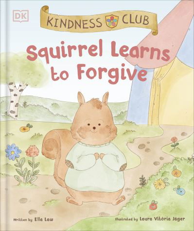 Kindness Club Squirrel Learns to Forgive: Join the Kindness Club as They Find the Courage to Be Kind - The Kindness Club - Ella Law - Książki - Dorling Kindersley Ltd - 9780241643327 - 7 marca 2024