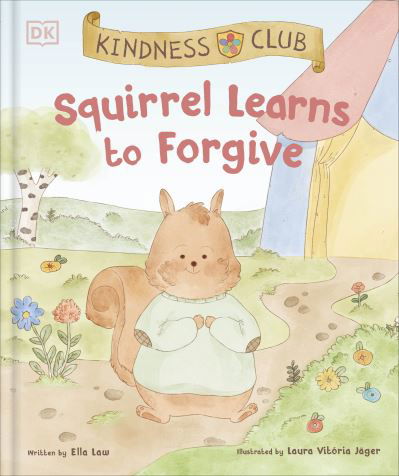 Kindness Club Squirrel Learns to Forgive: Join the Kindness Club as They Find the Courage to Be Kind - The Kindness Club - Ella Law - Livres - Dorling Kindersley Ltd - 9780241643327 - 7 mars 2024