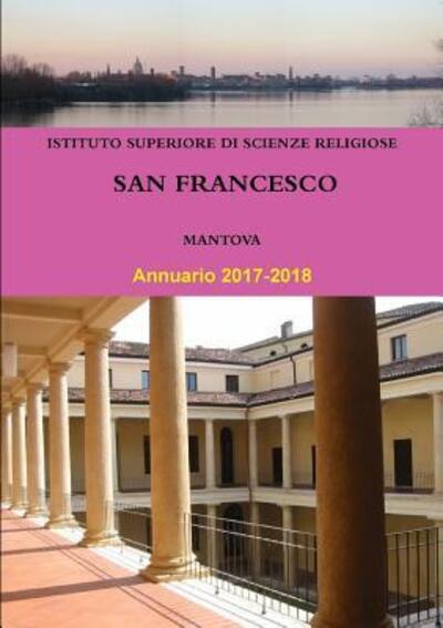 Cover for Istituto Superiore Di Scienze Religiose &quot;San Francesco&quot; Di Mantova · Annuario 2017-2018 (Taschenbuch) (2017)