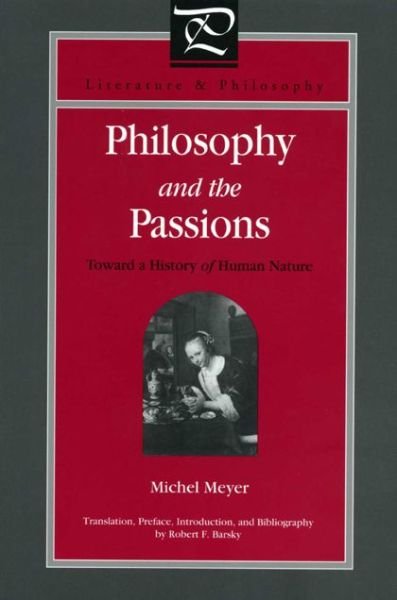 Cover for Michel Meyer · Philosophy and the Passions: Toward a History of Human Nature - Literature and Philosophy (Paperback Book) (2000)