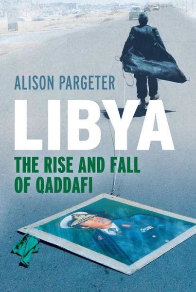 Cover for Alison Pargeter · Libya: The Rise and Fall of Qaddafi (Hardcover Book) (2012)