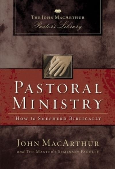 Cover for John F. MacArthur · Pastoral Ministry: How to Shepherd Biblically - MacArthur Pastor's Library (Taschenbuch) (2022)