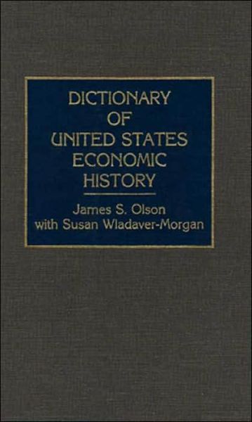 Cover for James S. Olson · Dictionary of United States Economic History (Hardcover Book) (1992)