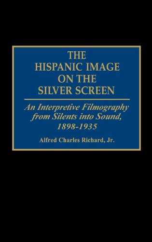 Cover for Alfred Richard · The Hispanic Image on the Silver Screen: An Interpretive Filmography from Silents into Sound, 1898-1935 - Bibliographies and Indexes in the Performing Arts (Hardcover Book) (1992)