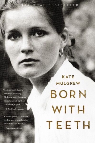 Cover for Kate Mulgrew · Born with Teeth: A Memoir (Paperback Book) (2016)