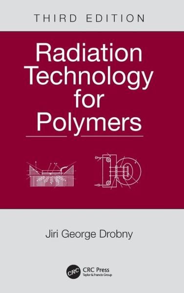 Cover for Drobny, Jiri George (Drobny Polymer Associates, Merrimack, New Hampshire, USA) · Radiation Technology for Polymers (Hardcover Book) (2020)