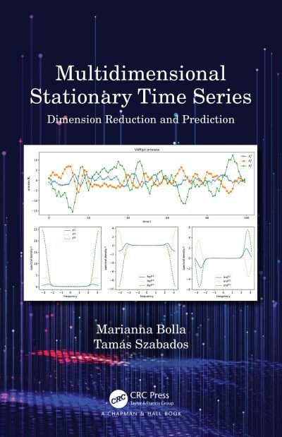 Cover for Bolla, Marianna (Budapest University of Technology and Economics) · Multidimensional Stationary Time Series: Dimension Reduction and Prediction (Hardcover Book) (2021)