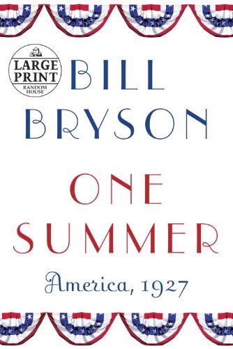 Cover for Bill Bryson · One Summer: America, 1927 (Random House Large Print) (Paperback Bog) [Lrg edition] (2013)