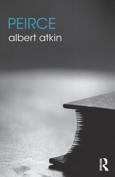 Cover for Atkin, Albert (Macquarie University, Australia) · Peirce - The Routledge Philosophers (Taschenbuch) (2015)