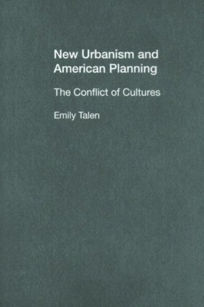 Cover for Emily Talen · New Urbanism and American Planning: The Conflict of Cultures - Planning, History and Environment Series (Gebundenes Buch) (2005)