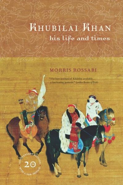 Cover for Morris Rossabi · Khubilai Khan: His Life and Times, 20th Anniversary Edition, With a New Preface (Paperback Book) [2 Revised edition] (2009)