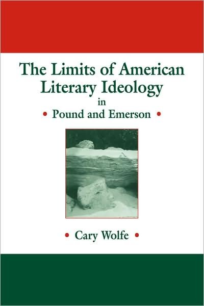 Cover for Cary Wolfe · The Limits of American Literary Ideology in Pound and Emerson - Cambridge Studies in American Literature and Culture (Paperback Book) (2009)