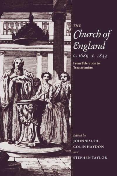 Cover for John Walsh · The Church of England c.1689–c.1833: From Toleration to Tractarianism (Gebundenes Buch) (1993)