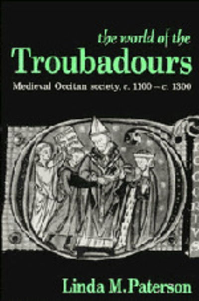 Cover for Linda M. Paterson · The World of the Troubadours: Medieval Occitan Society, c.1100–c.1300 (Paperback Book) (1995)