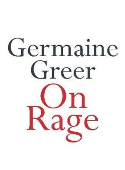 Cover for Germaine Greer · On Rage (Paperback Book) (2018)