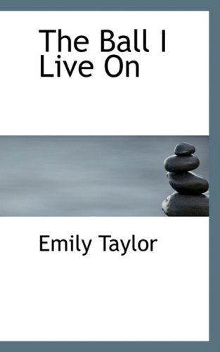 Cover for Emily Taylor · The Ball I Live on (Pocketbok) (2008)