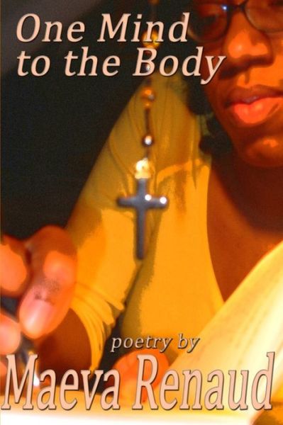 One Mind to the Body - Maeva Renaud - Books - Wright Books - 9780557074327 - May 26, 2009