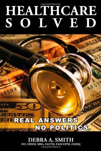 Cover for Debra Smith · Healthcare Solved - Real Answers, No Politics (Taschenbuch) (2009)