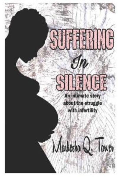 Cover for Markesha Q Tarver · Suffering in Silence An intimate story about the struggle with infertility. (Paperback Book) (2018)