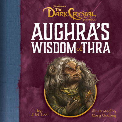 Cover for J. M. Lee · Aughra's Wisdom of Thra - Jim Henson's The Dark Crystal (Hardcover Book) (2019)