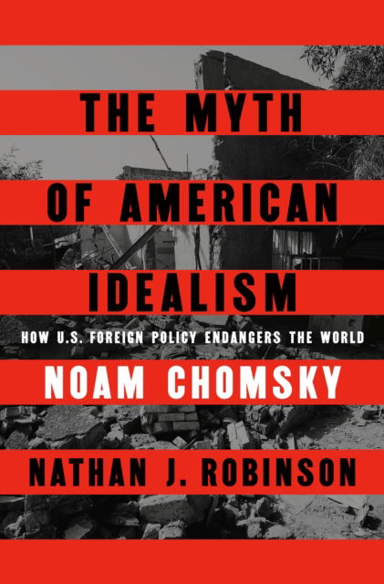 Cover for Noam Chomsky · The Myth of American Idealism (Inbunden Bok) (2024)