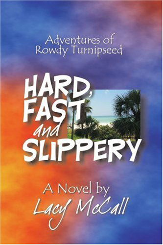 Cover for Lacy Mccall · Hard, Fast and Slippery: Adventures of Rowdy Turnipseed (Paperback Book) (2003)